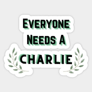 Charlie Name Design Everyone Needs A Charlie Sticker